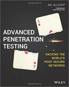 Advanced Penetration Testing: Hacking the World's Most Secure Networks