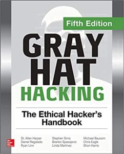 Gray Hat Hacking: The Ethical Hacker's Handbook, Fifth Edition (NETWORKING & COMM - OMG)