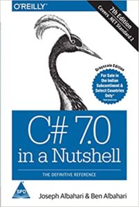 C# 7.0 In A Nutshell: The Definitive Reference (Covers .Net Standard 2