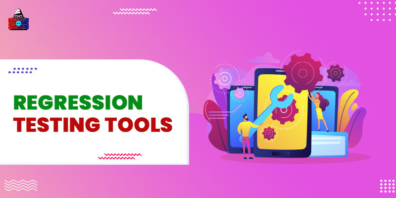 10 Best Regression Testing Tools to Use in 2022
