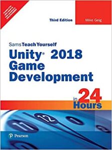 Unity 2018 Game Development In 24 Hours, Sams Teach Yourself| Third Edition| By Pearson