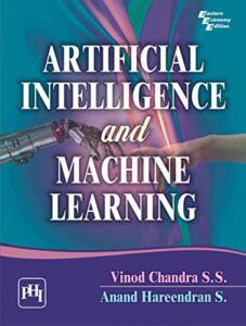 ARTIFICIAL INTELLIGENCE AND MACHINE LEARNING by [VINOD CHANDRA S.S., ANAND HAREENDRAN S.]