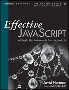 Effective JavaScript: 68 Specific Ways to Harness the Power of JavaScript (Effective Software Development Series)