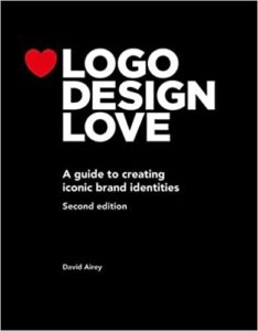 Logo Design Love: A guide to creating iconic brand identities (Voices That Matter)