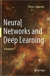 Neural Networks and Deep Learning: A Textbook