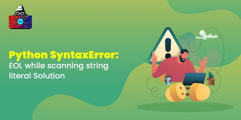 Python SyntaxError: EOL while scanning string literal Solution