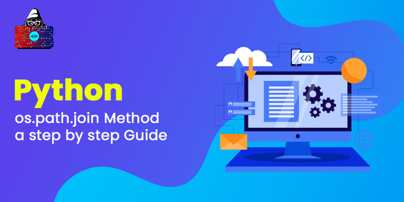 Python os.path.join Method a step by step Guide