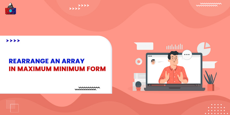 Rearrange an array in maximum minimum form