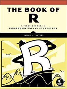 The Book of R- A First Course in Programming and Statistics