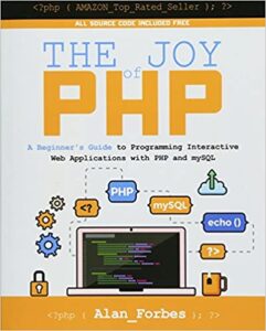 The Joy of PHP- A Beginner's Guide to Programming Interactive Web Applications With PHP and mySQL