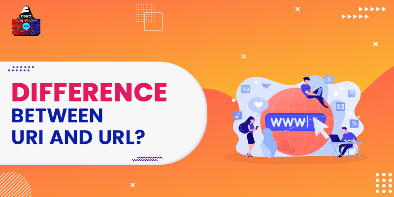 What is the Difference Between URI and URL?