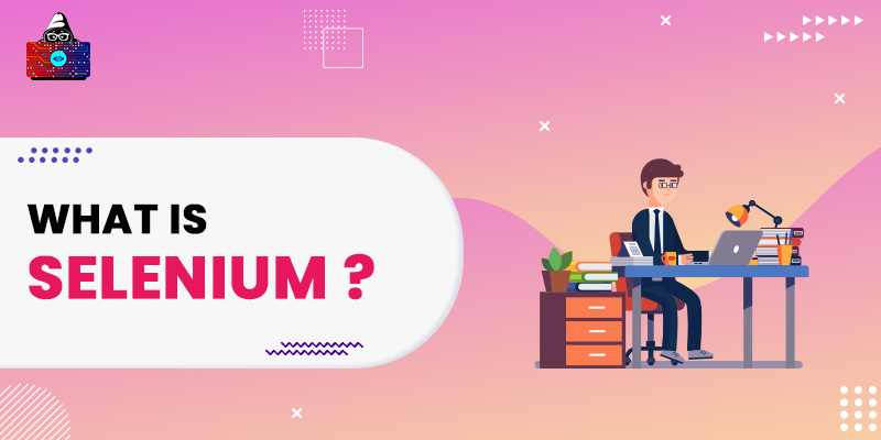 What is Selenium? Why Use it for Automation Testing?