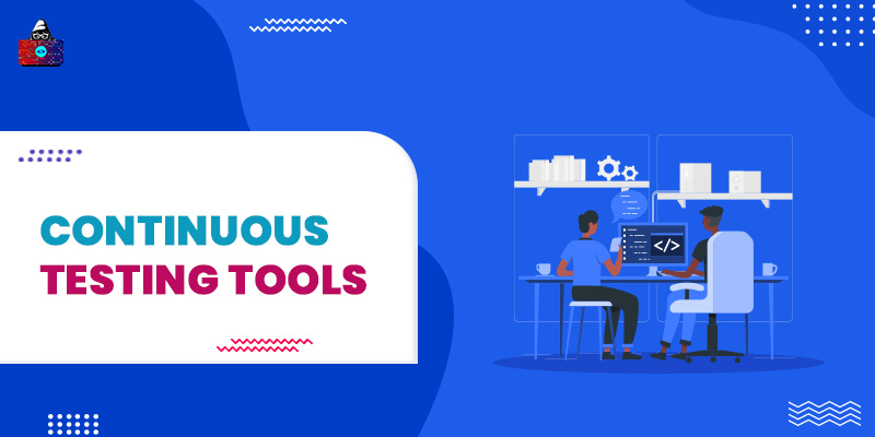 12 Best Continuous Testing Tools