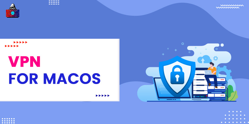 10 Best VPN for macOS That are Fast and Secure