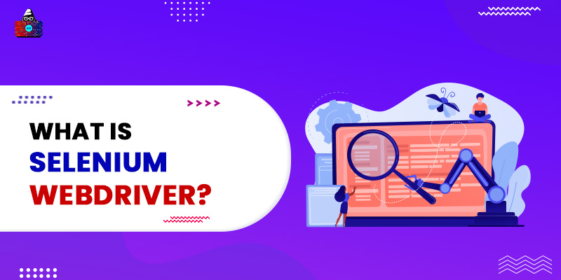 What is Selenium WebDriver? [The Complete Guide]