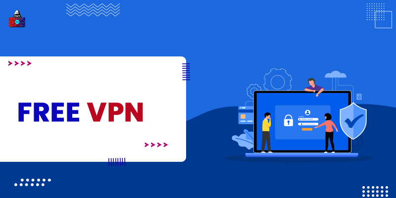 10 Best Free VPN Services You Should Know