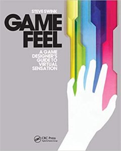 Game Feel- A Game Designer's Guide to Virtual Sensation (Morgan Kaufmann Game Design Books)