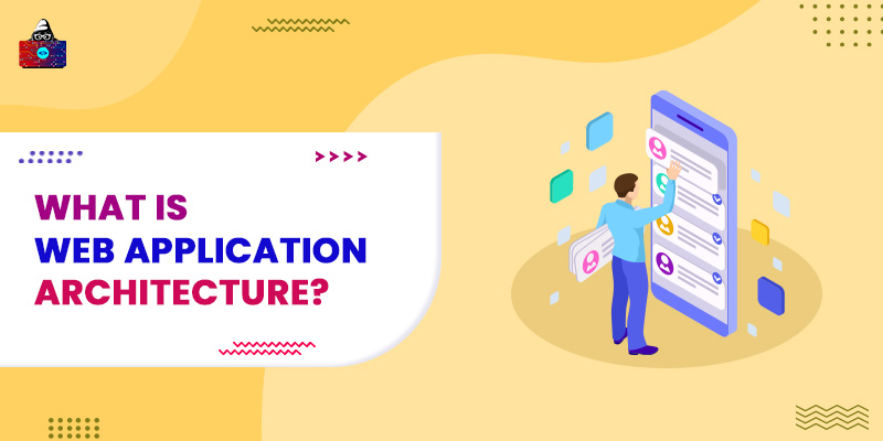 What is Web Application Architecture?