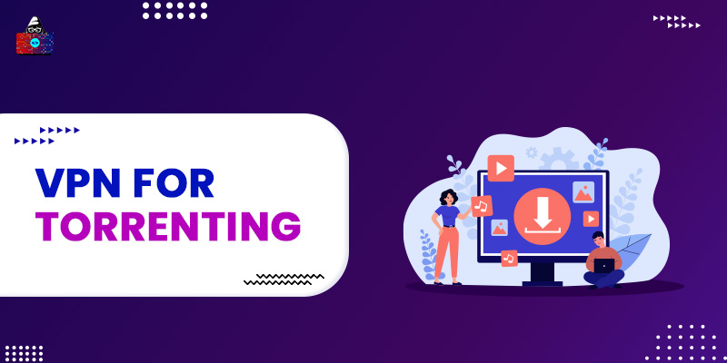 10 Best VPNs For Torrenting in 2023