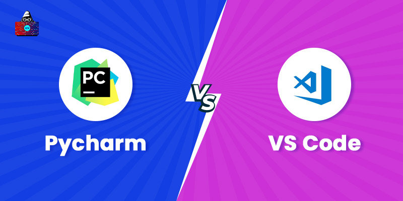 Pycharm vs VS Code: Which One is the Best?