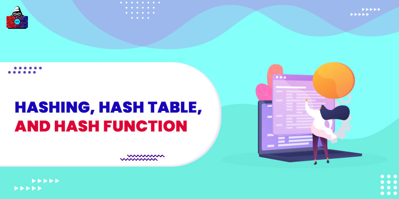 Data Structure & Algorithms: Hashing, Hash Table, and Hash Function