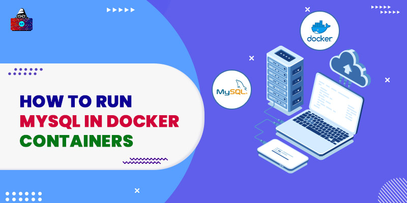 How to run MySQL in Docker Containers?