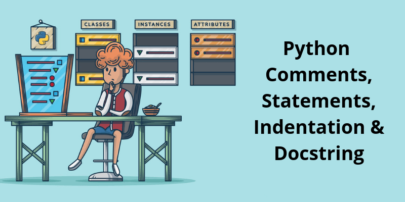 Python Comments, Statements, Indentation & Docstring