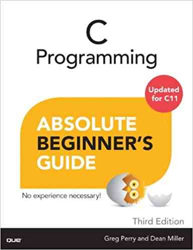 C Programming Absolute Beginner's Guide (3rd Edition)