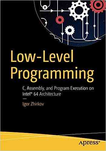 Low-Level Programming: C, Assembly, and Program Execution on Intel 64 Architecture