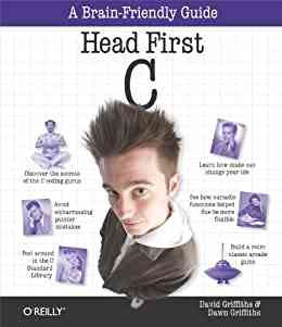 Head First C: A Brain-Friendly Child (1st Edition)